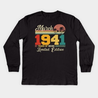 March 1941 81 Years Of Being Awesome Limited Edition Since Old Vintage Gifts Kids Long Sleeve T-Shirt